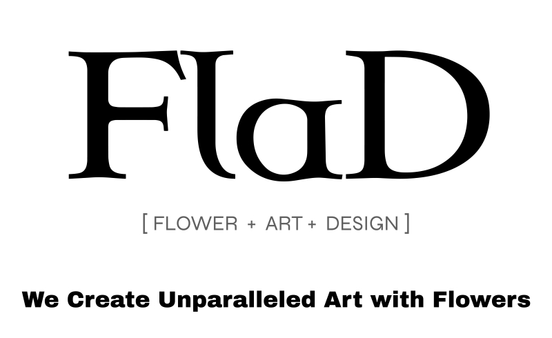 FlaD [FLOWER + ART + DESIGN] We Create Unparalleled Art with Flowers